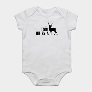 I got hit by a deer Baby Bodysuit